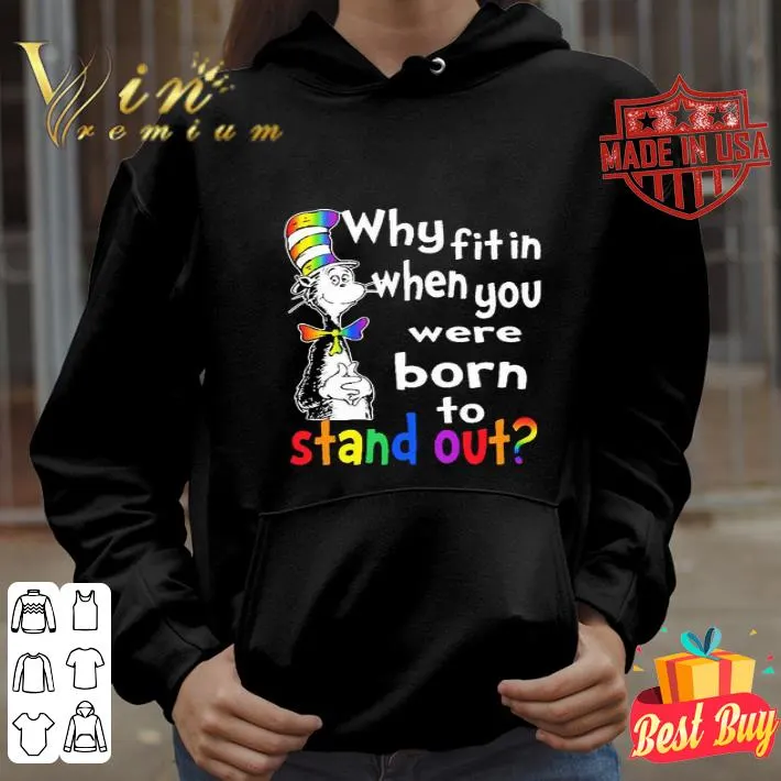 Dr.Seuss why fitin when you were born to stand out LGBT shirt 4 Dr.Seuss why fitin when you were born to stand out LGBT shirt