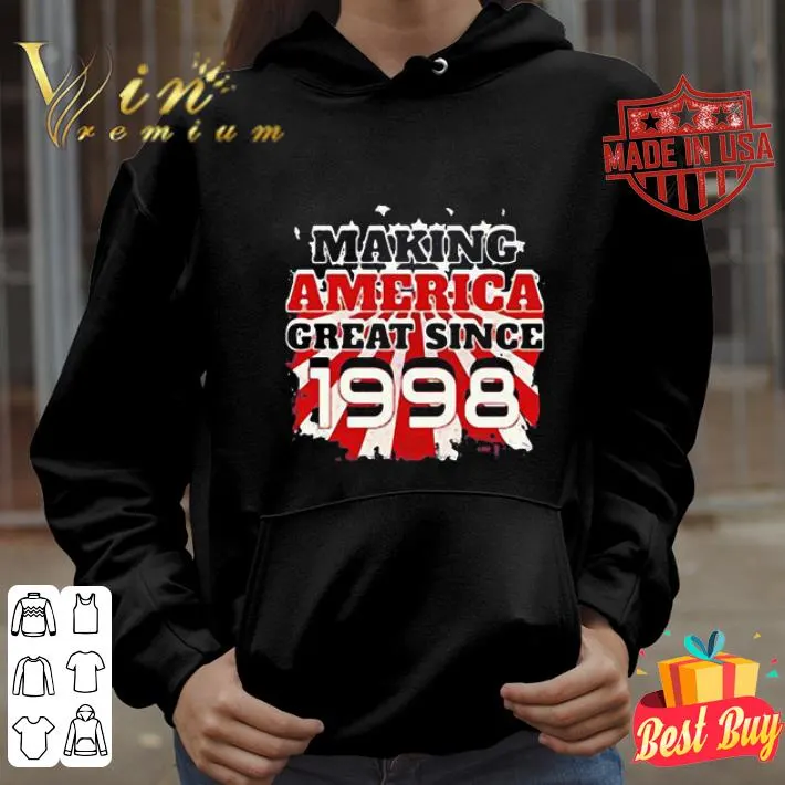 Making America Great Since 1998 shirt