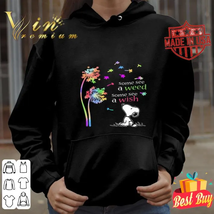 Dandelion flower snoopy some see a weed some see a wish shirt 4 Dandelion flower snoopy some see a weed some see a wish shirt